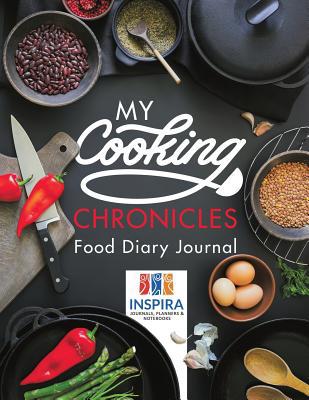 My Cooking Chronicles Food Diary Journal 1645212645 Book Cover