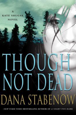 Though Not Dead: A Kate Shugak Novel (Kate Shug... 0312559119 Book Cover
