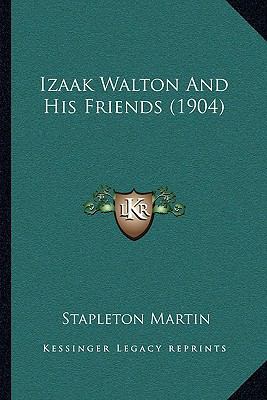 Izaak Walton And His Friends (1904) 1164128299 Book Cover