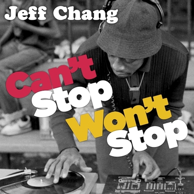 Can't Stop Won't Stop: A History of the Hip-Hop... 1799975967 Book Cover