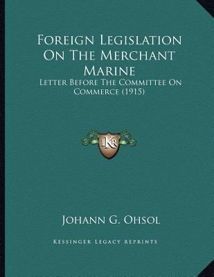 Foreign Legislation On The Merchant Marine: Let... 1164649418 Book Cover