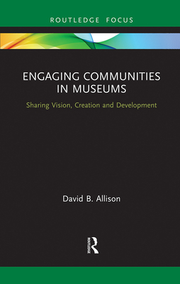 Engaging Communities in Museums: Sharing Vision... 1032086785 Book Cover