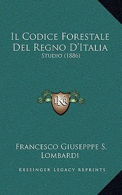 Il Codice Forestale Del Regno D'Italia: Studio ... [Italian] 1168093732 Book Cover