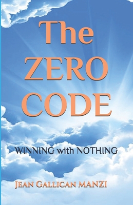 The ZERO CODE: WINNING with NOTHING B0F5NPVZQ5 Book Cover