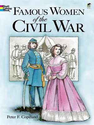 Famous Women of the Civil War Coloring Book 0486407993 Book Cover