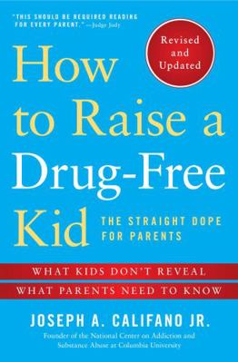 How to Raise a Drug-Free Kid: The Straight Dope... 1476728437 Book Cover