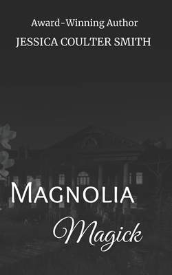 Magnolia Magick (alternate cover) B0D8T1RQ15 Book Cover