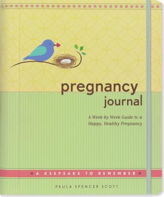 Pregnancy Journal: A Week-By-Week Guide to a Ha... 1441309829 Book Cover