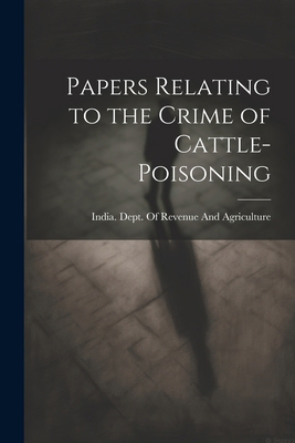 Papers Relating to the Crime of Cattle-Poisoning 1022500538 Book Cover