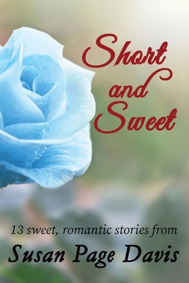 Short and Sweet: 13 sweet, romantic stories 1947079204 Book Cover