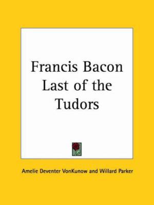 Francis Bacon Last of the Tudors 0766129268 Book Cover