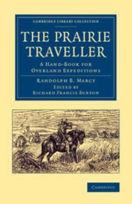 The Prairie Traveller: A Hand-Book for Overland... 1108075150 Book Cover