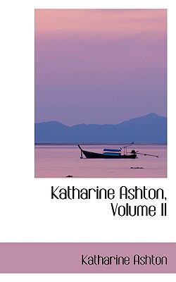 Katharine Ashton, Volume II 0554406861 Book Cover