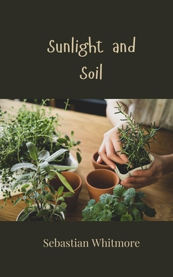 Sunlight and Soil 1805812394 Book Cover