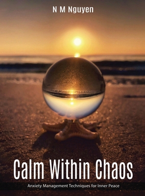 Calm Within Chaos: Anxiety Management Technique... B0DSRTK3RC Book Cover
