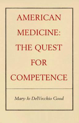 American Medicine: The Quest for Competence 0520088964 Book Cover