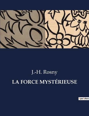 La Force Mystérieuse: Une exploration des force... [French] B0CHTPCSMK Book Cover