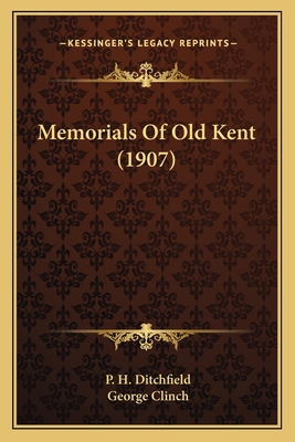 Memorials Of Old Kent (1907) 1165613093 Book Cover