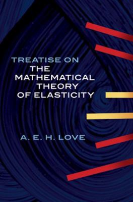 Treatise on the Mathematical Theory of Elasticity 0486601749 Book Cover