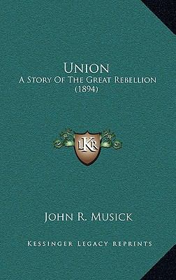 Union: A Story Of The Great Rebellion (1894) 1164456504 Book Cover