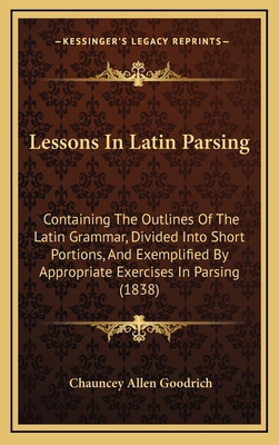 Lessons in Latin Parsing: Containing the Outlin... 1164993097 Book Cover