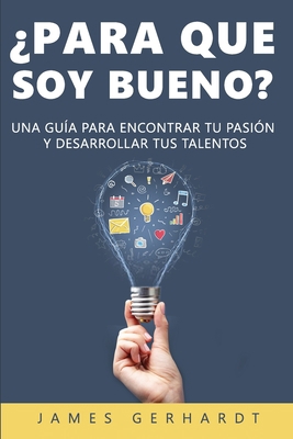 ¿Para que soy bueno?: Una guía para encontrar t... [Spanish] 1951725646 Book Cover