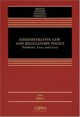 Administrative Law and Regulatory Policy: Probl... 0735556067 Book Cover