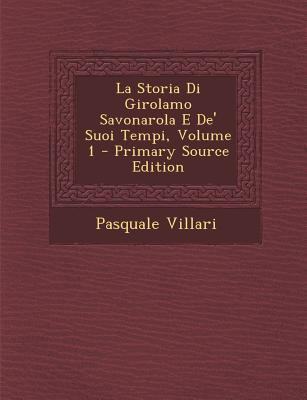 La Storia Di Girolamo Savonarola E De' Suoi Tem... [Italian] 1289434913 Book Cover