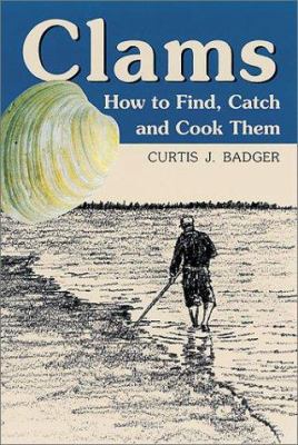 Clams: How to Find, Catch and Cook Them 0811730581 Book Cover