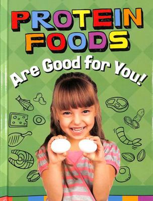 Protein Foods Are Good for You! (Healthy Foods) 1398247138 Book Cover