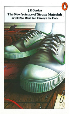 The New Science of Strong Materials: Or Why You... 0140135979 Book Cover