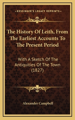 The History Of Leith, From The Earliest Account... 1165734206 Book Cover