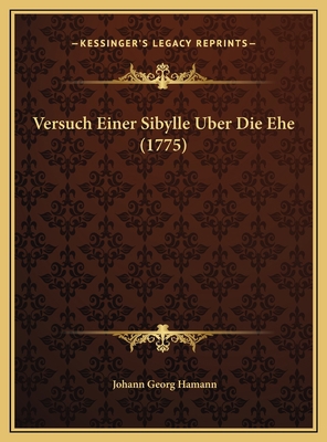 Versuch Einer Sibylle Uber Die Ehe (1775) [German] 1169387802 Book Cover