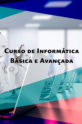 Curso de Informática Básica e Avançada [Portuguese] B09SP1FRX5 Book Cover