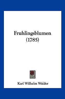 Fruhlingsblumen (1785) [German] 1104797577 Book Cover