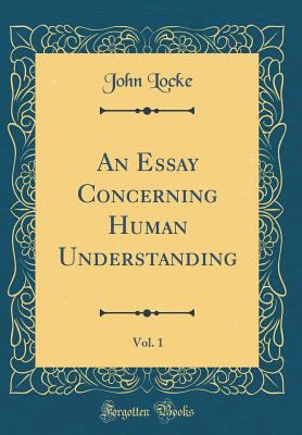 An Essay Concerning Human Understanding, Vol. 1... 026558101X Book Cover