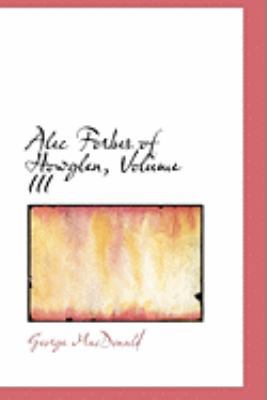 Alec Forbes of Howglen, Volume III 0559002440 Book Cover