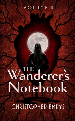 The Wanderer's Notebook Volume II 1735724920 Book Cover