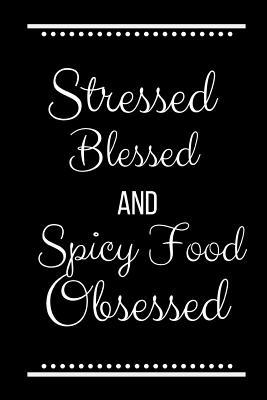 Stressed Blessed Spicy Food Obsessed: Funny Slo... 1095228390 Book Cover