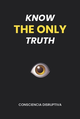Know the Only Truth B0C6W8CYXJ Book Cover