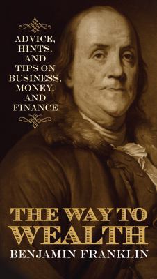 The Way to Wealth: Advice, Hints, and Tips on B... 1442222298 Book Cover