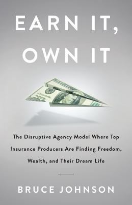 Earn It, Own It: The Disruptive Agency Model Wh... 1544510918 Book Cover