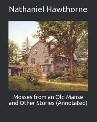 Mosses from an Old Manse and Other Stories (Ann... B091GLYZKK Book Cover