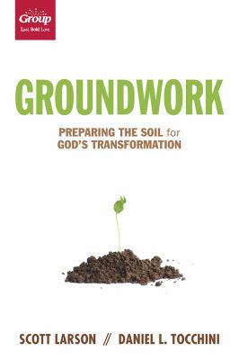 Groundwork: Preparing the Soil for God’s Transf... 1470718456 Book Cover