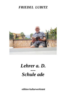 Lehrer a.D. - Schule ade [German] 3942961652 Book Cover