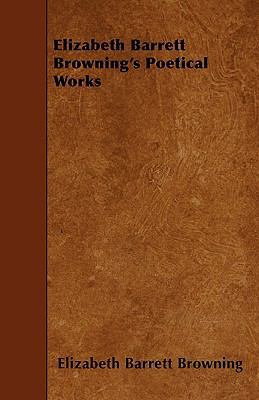 Elizabeth Barrett Browning's Poetical Works 1445541475 Book Cover