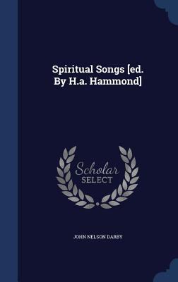 Spiritual Songs [ed. By H.a. Hammond] 134005700X Book Cover