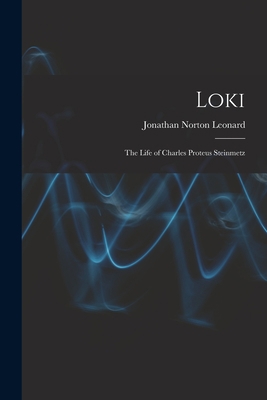 Loki; the Life of Charles Proteus Steinmetz 1016288360 Book Cover