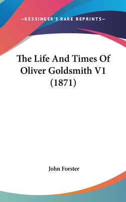 The Life And Times Of Oliver Goldsmith V1 (1871) 1436595673 Book Cover