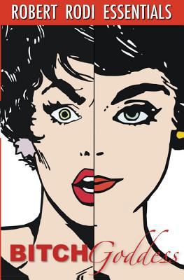 Bitch Goddess (Robert Rodi Essentials) 1500615668 Book Cover